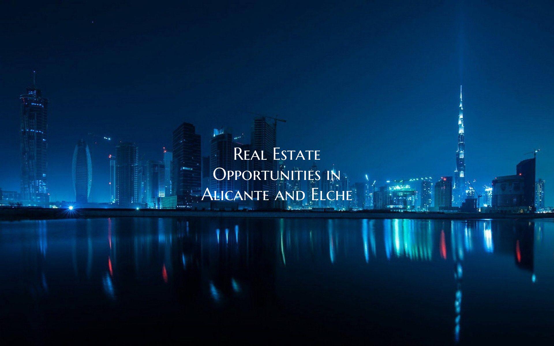 Real Estate Opportunities in Alicante and Elche